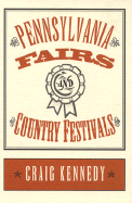 Pennsylvania Fairs and Country Festivals - Kennedy, Craig