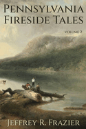 Pennsylvania Fireside Tales Volume 2