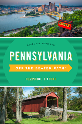 Pennsylvania Off the Beaten Path(r): Discover Your Fun - O'Toole, Christine