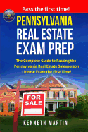 Pennsylvania Real Estate Exam Prep: The Complete Guide to Passing the Pennsylvania Real Estate Salesperson License Exam the First Time!