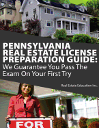 Pennsylvania Real Estate License Preparation Guide: We Guarantee You Pass the Exam on Your First Try