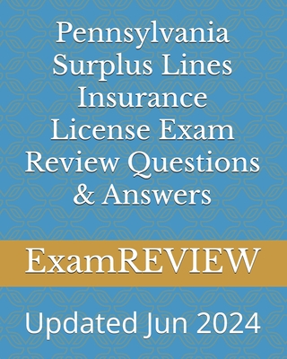 Pennsylvania Surplus Lines Insurance License Exam Review Questions & Answers - Yu, Mike, and Examreview