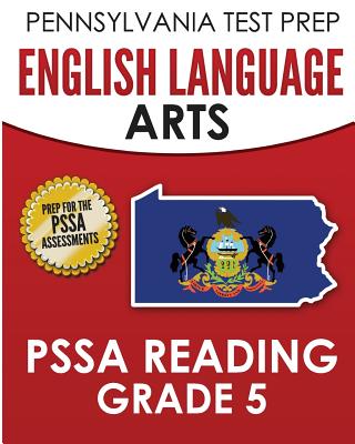 PENNSYLVANIA TEST PREP English Language Arts PSSA Reading Grade 5: Covers the Pennsylvania Core Standards (PCS) - Test Master Press Pennsylvania