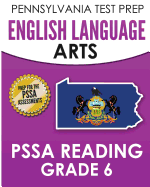Pennsylvania Test Prep English Language Arts Pssa Reading Grade 6: Covers the Pennsylvania Core Standards (PCs)