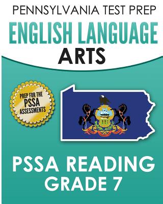PENNSYLVANIA TEST PREP English Language Arts PSSA Reading Grade 7: Covers the Pennsylvania Core Standards (PCS) - Test Master Press Pennsylvania