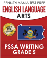 Pennsylvania Test Prep English Language Arts Pssa Writing Grade 5: Covers the Pennsylvania Core Standards