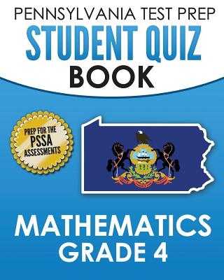 PENNSYLVANIA TEST PREP Student Quiz Book Mathematics Grade 4: Practice and Preparation for the PSSA Mathematics Test - Test Master Press Pennsylvania