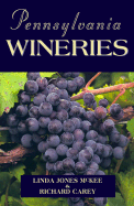 Pennsylvania Wineries - McKee, Linda Jones, and Carey, Richard, and Cattell, Hudson (Foreword by)