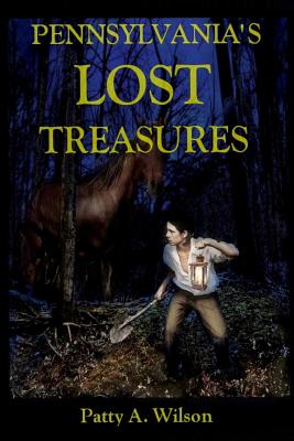 Pennsylvania's Lost Treasures - Wilson, Patty A