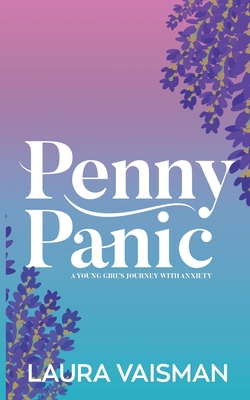 Penny Panic: A Young Girl's Journey with Anxiety - Vaisman, Laura