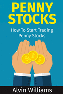 Penny Stocks: How to Start Trading Penny Stocks