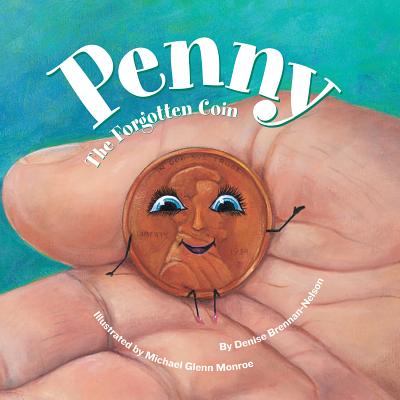 Penny: The Forgotten Coin - Brennan-Nelson, Denise