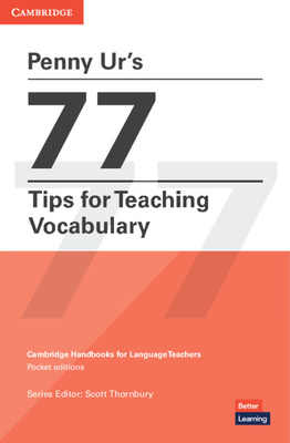 Penny Ur's 77 Tips for Teaching Vocabulary - Ur, Penny, and Thornbury, Scott (Editor)