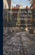 Pensees Extr. de Tous Ses Ouvrages...