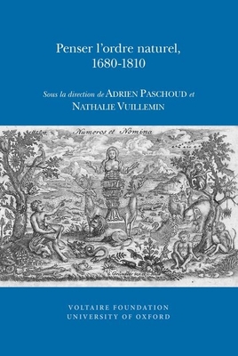 Penser I'ordre Naturel, 1680-1810 - Paschoud, Adrien (Editor), and Vuillemin, Nathalie (Editor)