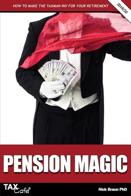 Pension Magic 2019/20: How to Make the Taxman Pay for Your Retirement - Braun, Nick