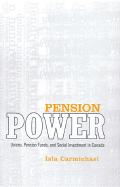 Pension Power: Unions, Pension Funds, and Social Investment in Canada