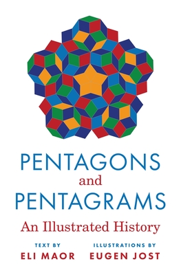 Pentagons and Pentagrams: An Illustrated History - Maor, Eli, and Jost, Eugen