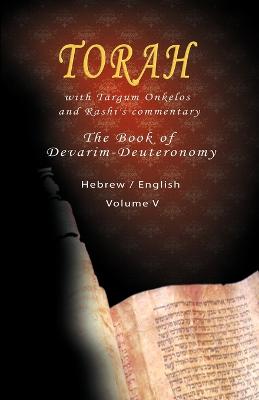 Pentateuch with Targum Onkelos and rashi's commentary: Torah The Book of Devarim, Volume V (Hebrew / English) - Rabbi M Silber