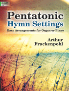 Pentatonic Hymn Settings: Easy Arrangements for Organ or Piano