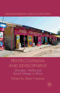 Pentecostalism and Development: Churches, Ngos and Social Change in Africa