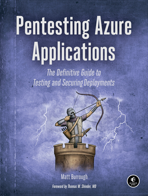Pentesting Azure Applications: The Definitive Guide to Testing and Securing Deployments - Burrough, Matt
