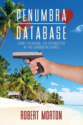 Penumbra Database: Corey Pearson- CIA spymaster in the Caribbean series - Morton, Robert