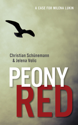 Peony Red: A Case for Milena Lukin - Schunemann, Christian, and Volic, Jelena