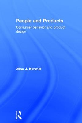 People and Products: Consumer Behavior and Product Design - Kimmel, Allan J.