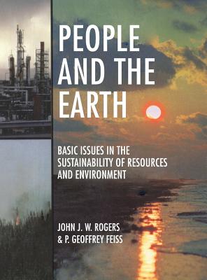 People and the Earth - Rogers, John James William, and Feiss, P Geoffrey