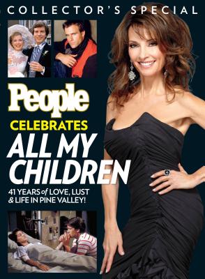 People Celebrates All My Children: 41 Years of Love, Lust & Life in Pine Valley! - The Editors of People