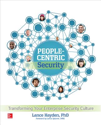People-Centric Security: Transforming Your Enterprise Security Culture - Hayden, Lance