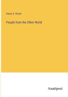 People from the Other World - Olcott, Henry S