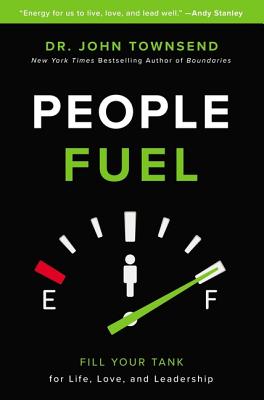 People Fuel: Fill Your Tank for Life, Love, and Leadership - Townsend, John