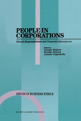 People in Corporations: Ethical Responsibilities and Corporate Effectiveness - Enderle, Georges (Editor), and Almond, Brenda (Editor), and Argandoa, Antonio (Editor)