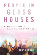 People In Glass Houses: An Insider's Story of Life in and Out of Hillsong