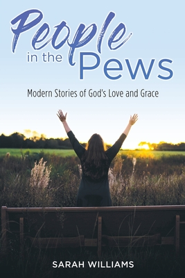 People in the Pews: Modern Stories of God's Love and Grace - Williams, Sarah