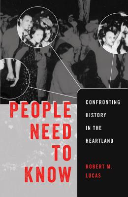 People Need to Know: Confronting History in the Heartland - Steinberg, Shirley R, and Lucas, Robert M