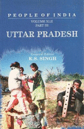 People of India: Volume XLII: Uttar Pradesh (in 3 Parts) - Singh, K S