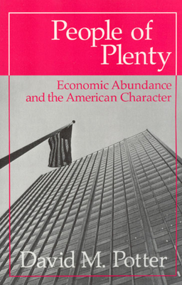 People of Plenty: Economic Abundance and the American Character - Potter, David M