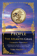 People of the Atlantis Grail: A Reference Guide to Characters for Fans of The Atlantis Grail