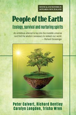 People of the Earth: Ecology, survival and nurturing spirits - Calvert, Peter, and Bentley, Richard, and Wren, Trisha