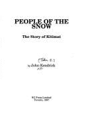 People of the Snow: The Story of Kitimat - Kendrick, John