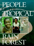 People of the Tropical Rain Forest: (In Association with Smithsonian Institution Traveling Exhibition Service.)