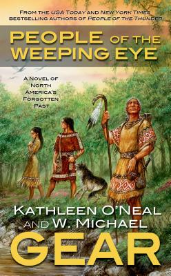 People of the Weeping Eye: Book One of the Moundville Duology - Gear, W Michael, and Gear, Kathleen O'Neal