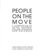 People on the Move: A Compendium of Church Documents on the Pastoral Concern for Migrants and Refugees