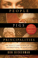 People, Pigs, and Principalities: The Reality and Power of the Supernatural in Your Life