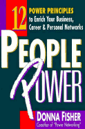 People Power: How to Create a Lifetime Network for Business, Career, and Personal Advancement