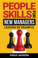 People Skills For New Managers: Leading By Example