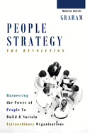 People Strategy: The Revolution - Harnessing the Power of People to Build and Sustain Extraordinary Organizations
